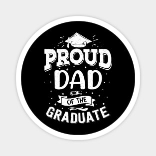 Proud Dad Of the Graduate And Graduation School College Magnet